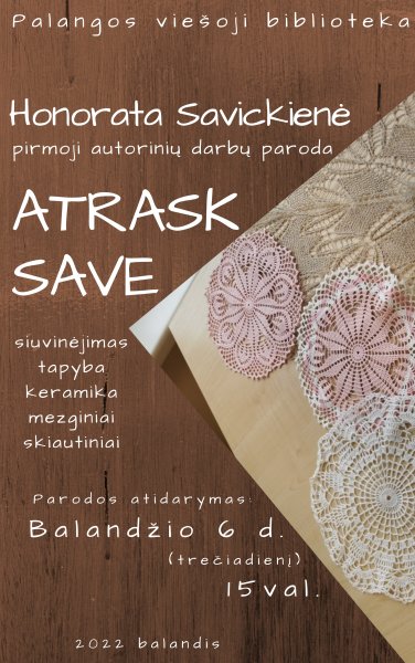 Honoratos Savickienės kūrybinių darbų paroda ,,Atrask save”