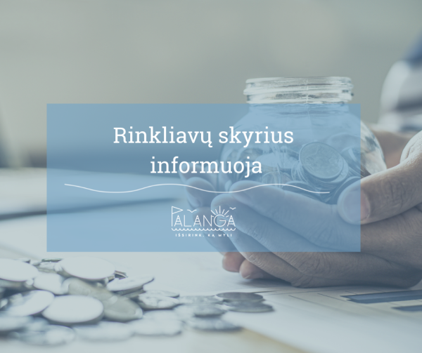 Palangos miesto savivaldybės administracijos Rinkliavų skyrius informuoja 