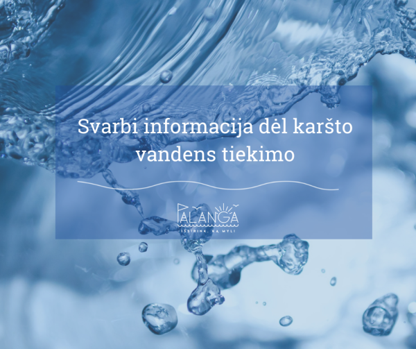 Svarbi informacija dėl šilumos tiekimo karštam vandeniui ruošti gegužės ir birželio mėnesį