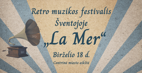 Birželio 18 d. - retro muzikos festivalis ,,LA MER“ 2022
