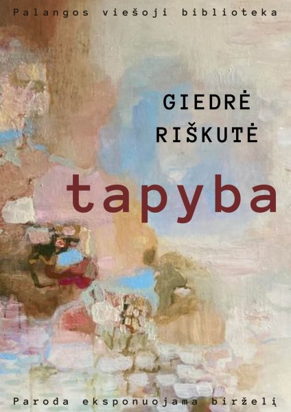  Giedrės Riškutės-Kariniauskienės tapybos darbų paroda