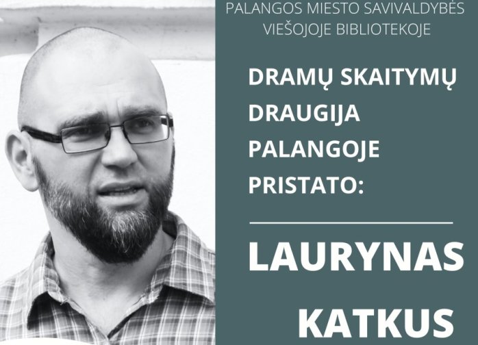 Dramų skaitymų draugija Palangoje pristato Lauryną Katkų