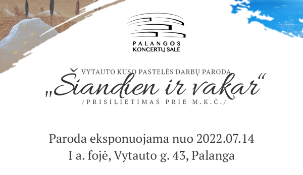 Prisilietimas prie  M. K. Čiurlionio. Vytauto Kuso darbų paroda. 