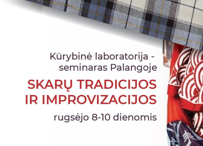 Kūrybinė laboratorija-seminaras „Skarų tradicijos ir improvizacijos“ Palangoje