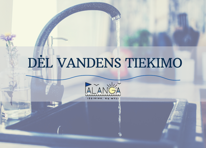 Numatomi vandens tiekimo sutrikimai rugpjūčio 23 ir 24 dienomis