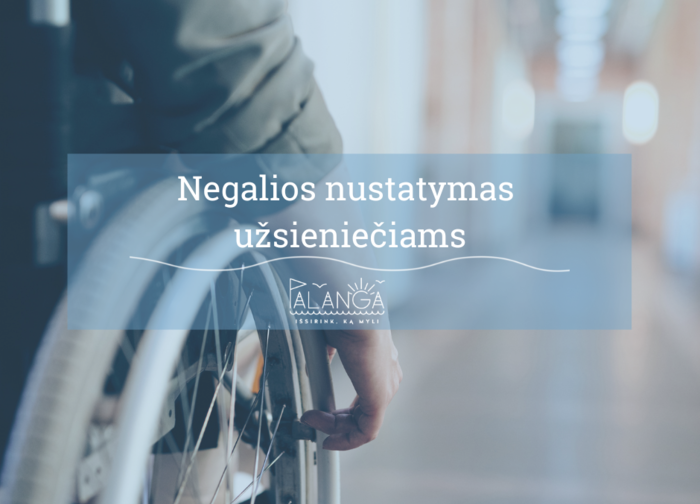 Aktualu Lietuvoje gyvenantiems užsieniečiams: negalios nustatymas