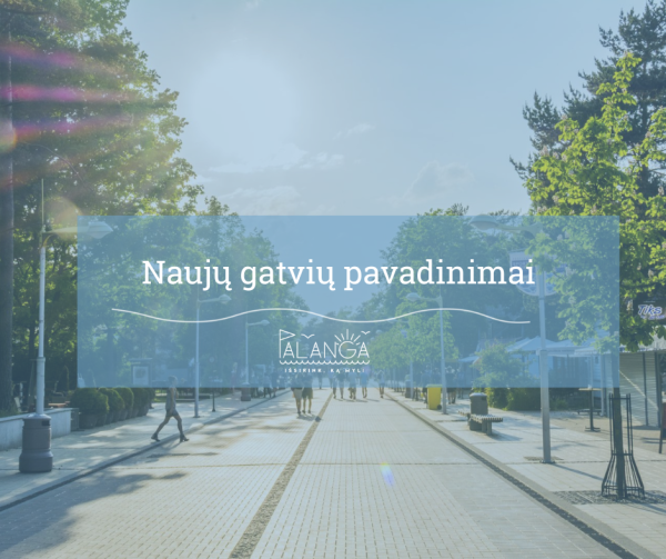 Palangos miesto savivaldybės administracija informuoja dėl naujų gatvių pavadinimų patvirtinimo 