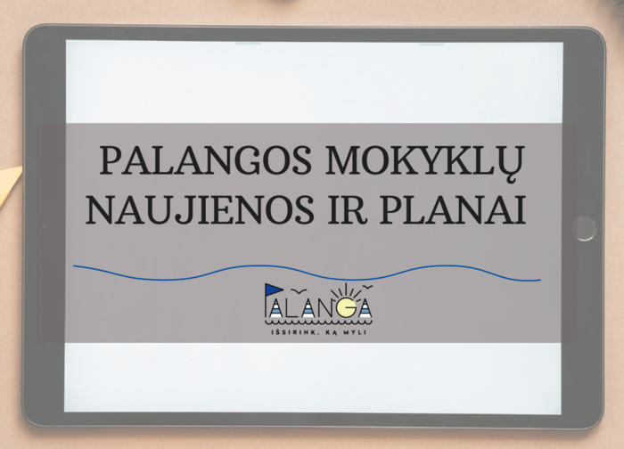 Nauji mokslo metai: Palangos mokyklos išsamiai pristato savo naujienas ir planus