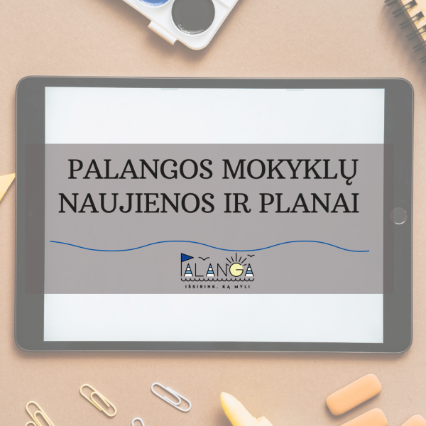 Nauji mokslo metai: Palangos mokyklos išsamiai pristato savo naujienas ir planus