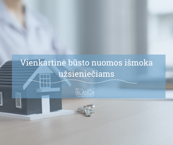 Gyvenamąjį būstą išsinuomojusiems ukrainiečiams – vienkartinė išmoka įsikurti