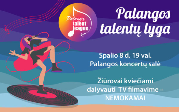 Spalio 8 d. 19 val. Palangos koncertų salėje – Palangos talentų lyga. Žiūrovai kviečiami...
