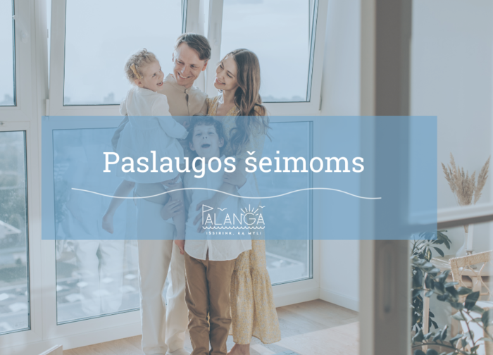 Nemokamos projekto „Kompleksinių paslaugų šeimai organizavimas ir teikimas Palangos miesto...