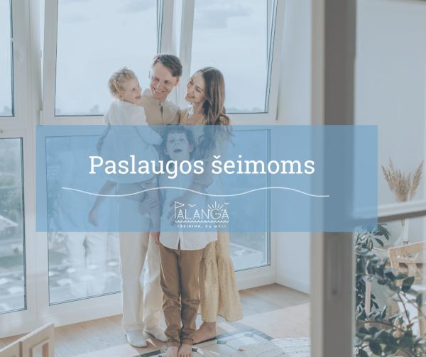 Nemokamos projekto „Kompleksinių paslaugų šeimai organizavimas ir teikimas Palangos miesto...