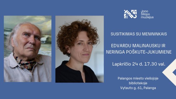 Jono Šliūpo muziejaus susitikimai. Tapytojas Edvardas Malinauskas ir juvelyrė Neringa...