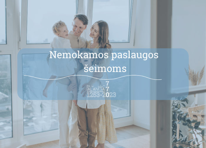 Nemokamos projekto „Kompleksinių paslaugų šeimai organizavimas ir teikimas Palangos miesto...
