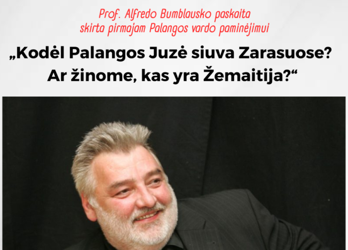 Profesoriaus Alfredo Bumblausko paskaita „Kodėl Palangos Juzė siuva Zarasuose? Ar žinome, kas yra...