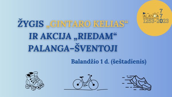 Balandžio 1 d. - žygis „Gintaro kelias“ ir akcija „Riedam“. 