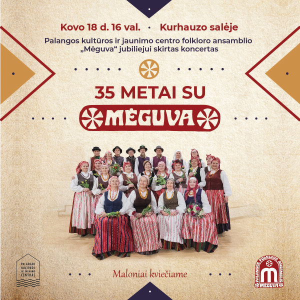 Kovo 18 d. Palangos kultūros ir jaunimo centro folkloro ansamblio „Mėguva“35-mečiui skirtas...