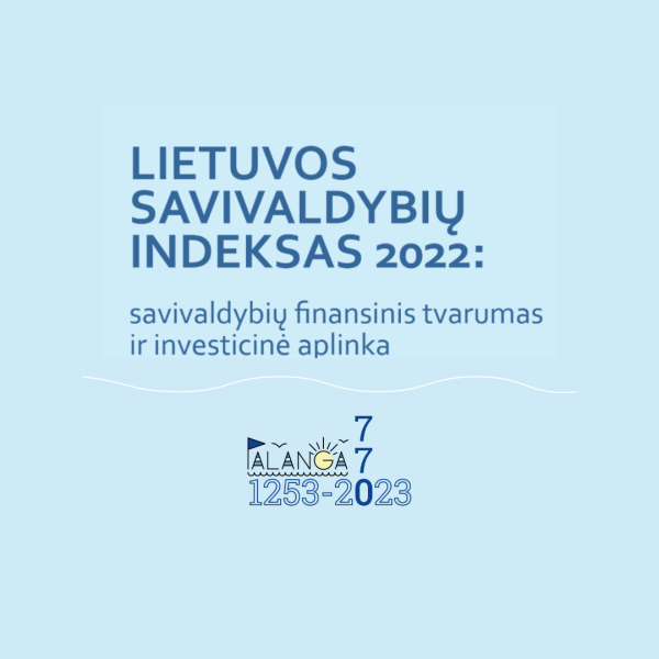 Lietuvos savivaldybių indekso 2022 m. skaičiavimais – Palangos miesto savivaldybė tarp mažųjų...