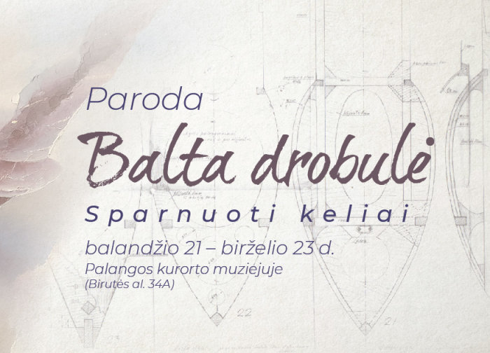 Palangos kurorto muziejuje – šeštoji paroda „Balta drobulė“