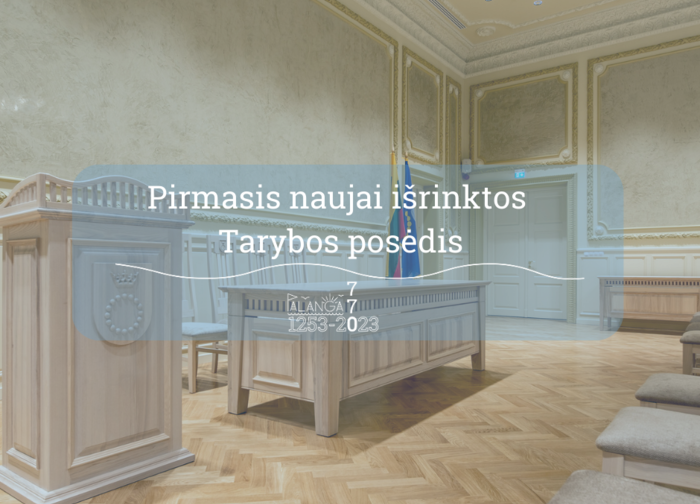 Dėl pirmojo naujai išrinktos 2023-2027 metų kadencijos Palangos miesto savivaldybės tarybos posėdžio