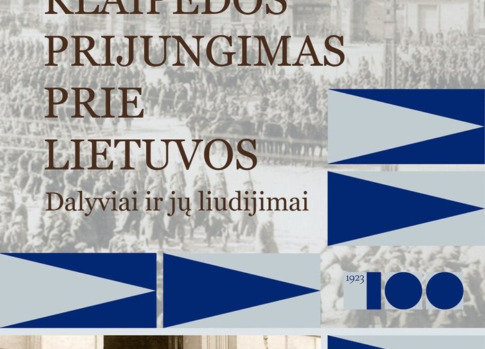 Kviečiame į knygos „1923-ieji: Klaipėdos prijungimas prie Lietuvos. Dalyviai ir jų liudijimai“...