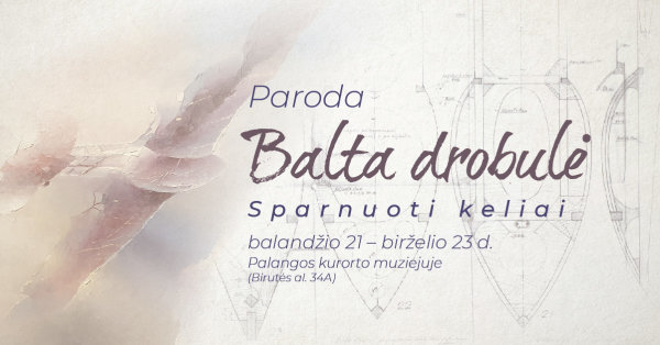 Palangos kurorto muziejuje – šeštoji paroda „Balta drobulė“
