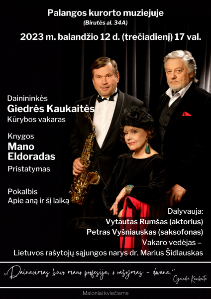 Balandžio 12 d. Palangos kurorto muziejuje - dainininkės Giedrės Kaukaitės kūrybos vakaras „Apie...