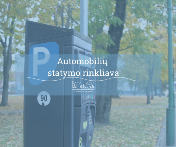 Primename: nuo gegužės 15 d. iki rugsėjo 15 d. Palangos miesto savivaldybėje už automobilių...