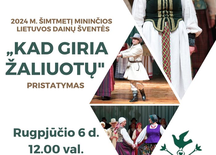 Rugpjūčio 6 d. - 2024 m. šimtmetį mininčios Lietuvos dainų šventės „Kad giria žaliuotų“ pristatymas