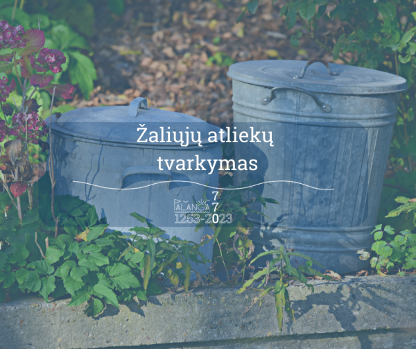 Gyventojams primenama: tvarkant privačius sklypus, būtina atsižvelgti ir į komunalinių atliekų...