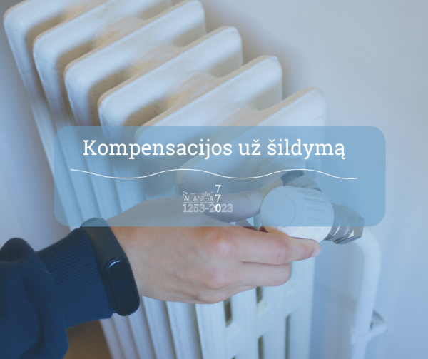 Artėja šildymo sezonas – informacija apie kompensacijas už būsto šildymą 