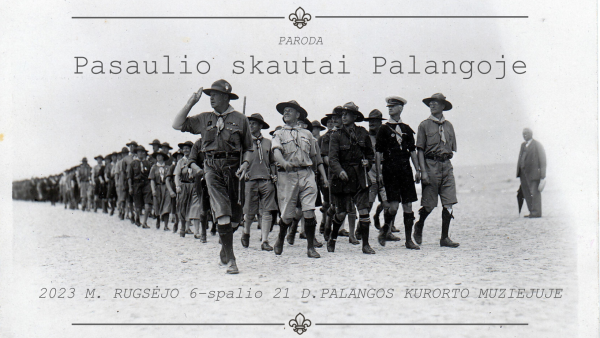Rugsėjo 6. - spalio 21 dienomis Palangos kurorto muziejuje pristatoma paroda „Pasaulio skautai...