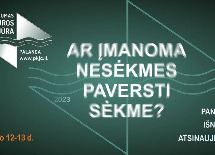 Ketvirtasis kultūros forumas Palangoje - ar įmanoma nesėkmes paversti sėkme? 
