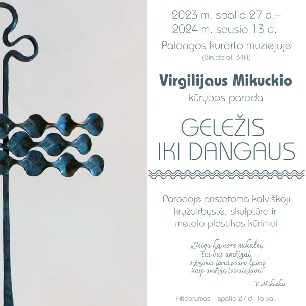 Spalio 27 d. Palangos kurorto muziejuje atidaroma Virgilijaus Mikuckio kūrybos paroda „Geležis...