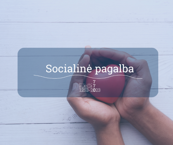 Palangos miesto socialinių paslaugų centras teikia pagalbą socialinių sunkumų patiriantiems...