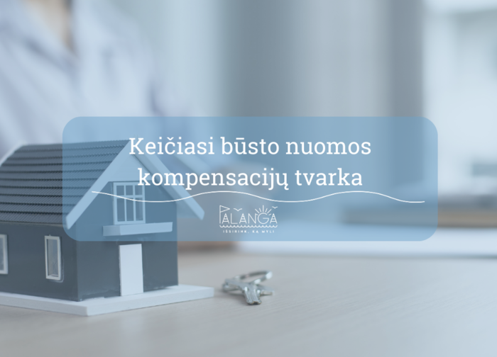 2024 metais keičiasi būsto nuomos mokesčio dalies kompensacijos mokėjimo tvarka 