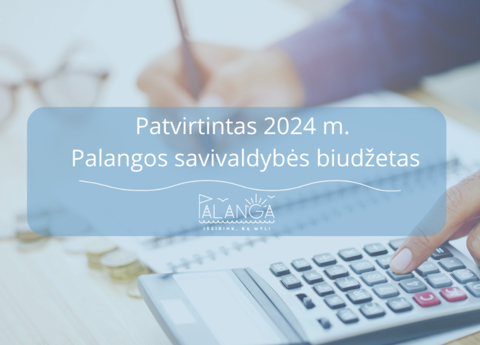 Patvirtintas 2024 metų Palangos miesto savivaldybės biudžetas