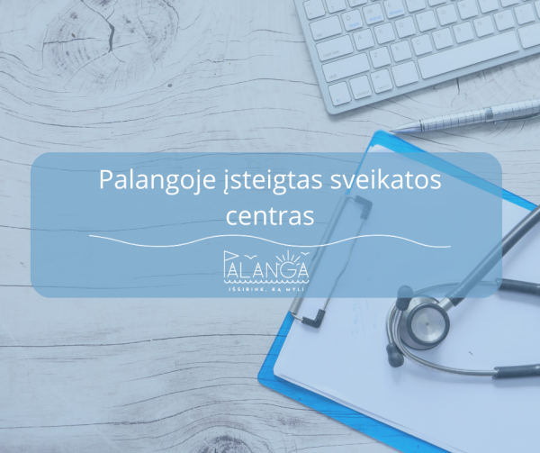 Palangoje įsteigtas sveikatos centras