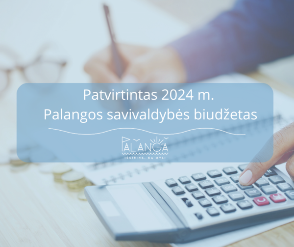 Patvirtintas 2024 metų Palangos miesto savivaldybės biudžetas