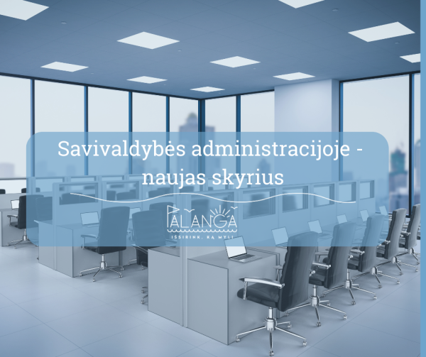 Savivaldybės administracijos struktūrą papildė Aplinkos ir žemėtvarkos skyrius