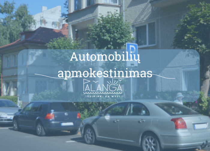 Automobilių apmokestinimas Palangos gatvėse: rinkliava nebrangsta, o naktimis apskritai nereikės...