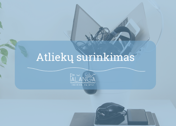 Organizuojamas gaminių atliekų surinkimas iš įmonių, įstaigų ir organizacijų