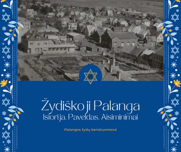 Žydiškosios Palangos atspindžiai istorijos puslapiuose ir jaudinančiuose prisiminimuose 