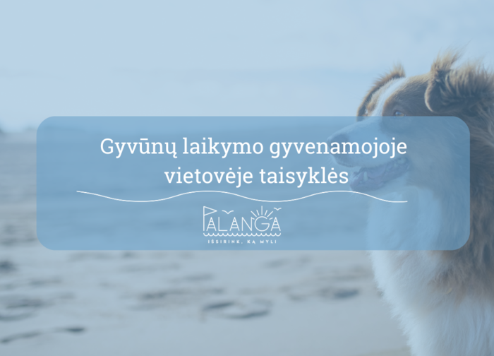Primename - būtina paisyti Gyvūnų laikymo Palangos miesto savivaldybės teritorijos gyvenamosiose...