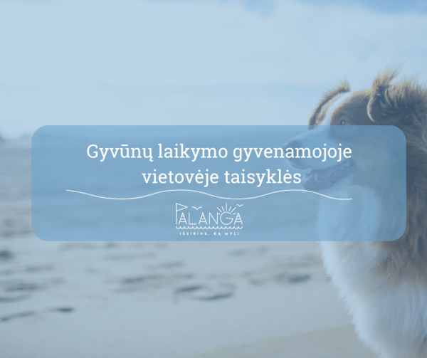 Primename - būtina paisyti Gyvūnų laikymo Palangos miesto savivaldybės teritorijos gyvenamosiose...
