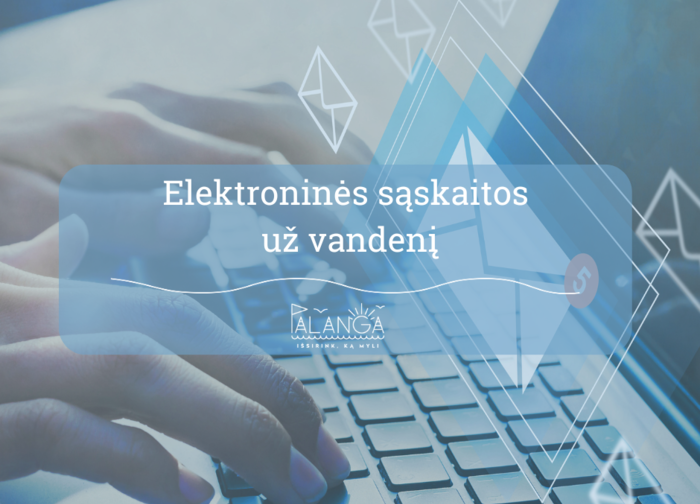 UAB „Palangos vandenys" primena - keičiasi sąskaitų pristatymo būdas