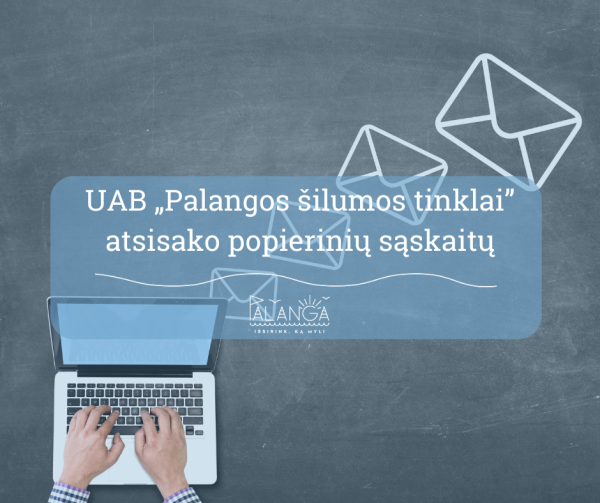 UAB „Palangos šilumos tinklai“ informacija apie popierinių sąskaitų atsisakymą