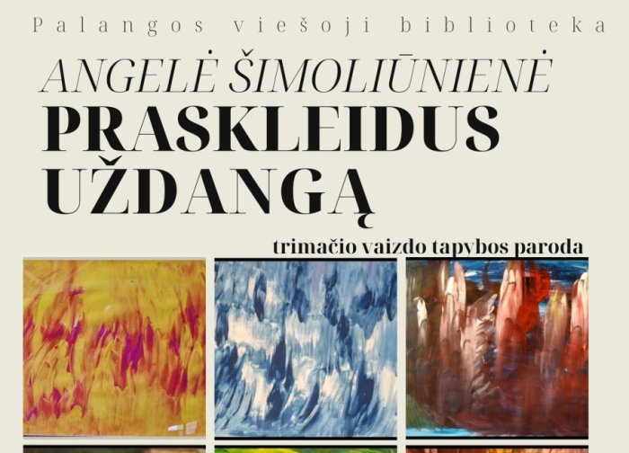 Angelės Šimoliūnienės trimačio vaizdo tapybos darbų paroda „Praskleidus uždangą“