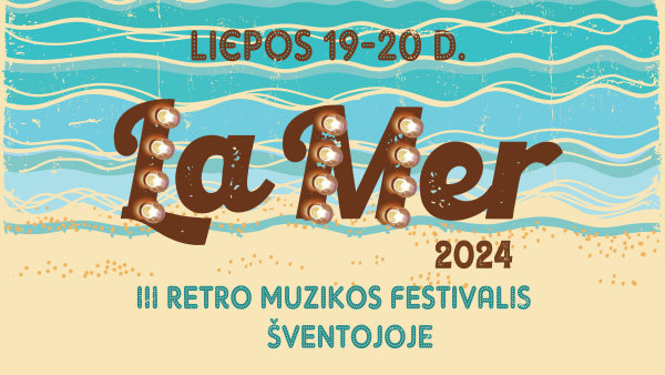 Liepos 19-20 dienomis Šventojoje - retro muzikos festivalis "La Mer"